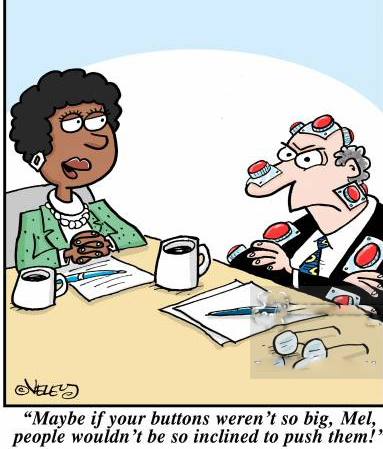 'Maybe if your buttons weren't so big, Mel, people wouldn't be so inclined to push them!'